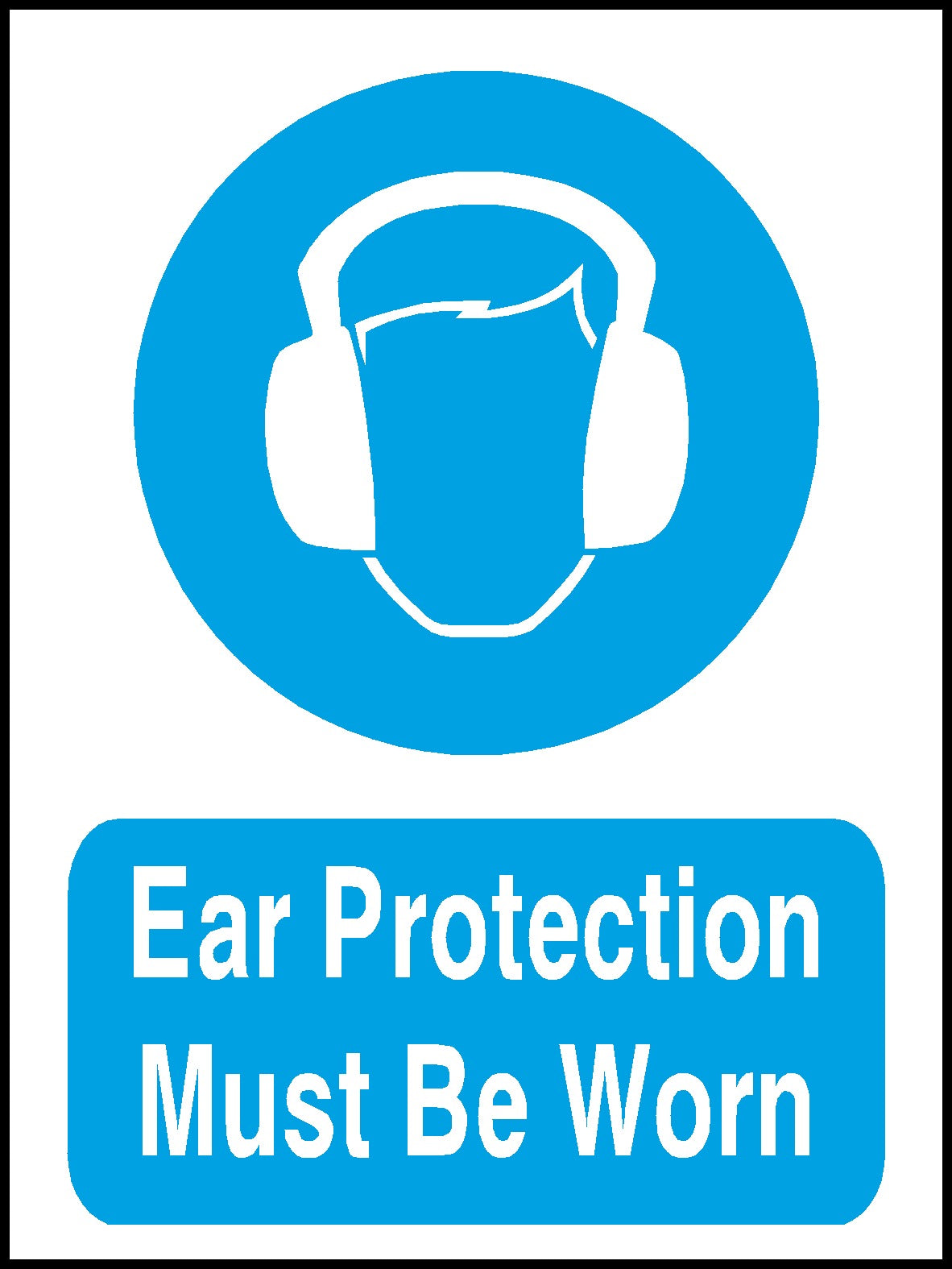 Ear Protection Must Be Worn Safety Sign