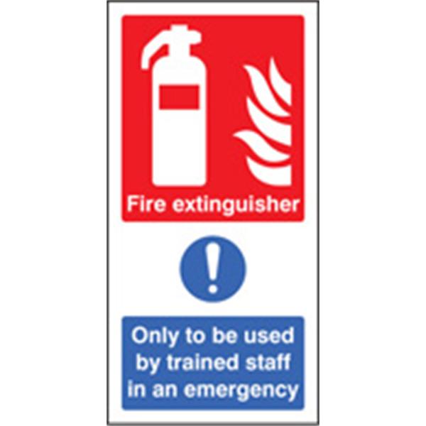 Fire Extinguisher/Only to be Used By Trained Staff In An Emergency Sign