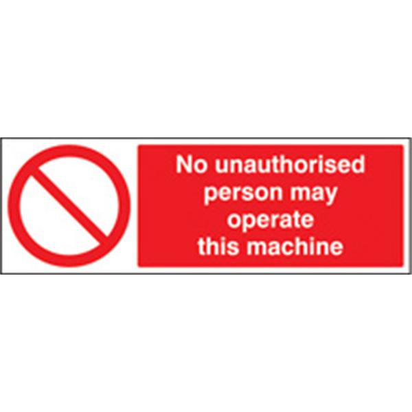 No Unauthorised Persons May Operate This Machine Prohibition Sign