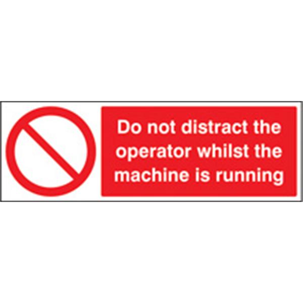 Do Not Distract Operator Whilst Machine Is Running Prohibition Sign