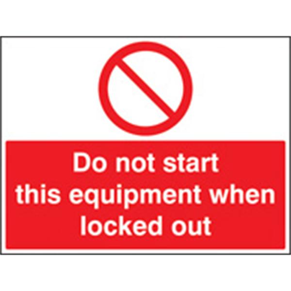 Do Not Start This Equipment when Locked Out Prohibition Sign