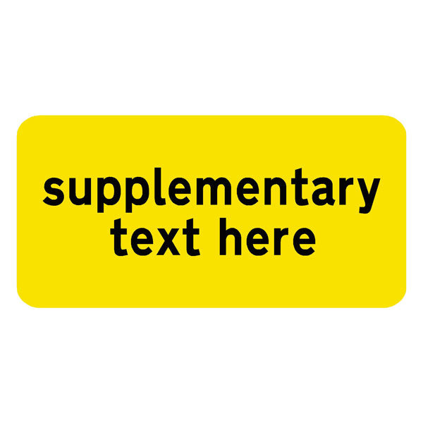 supplementary text (warning YELLOW) 300 x 200mm sign
