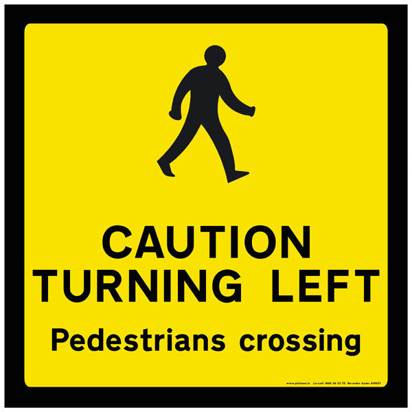 Caution Turning Left Pedestrians Crossing 600 x 600mm sign