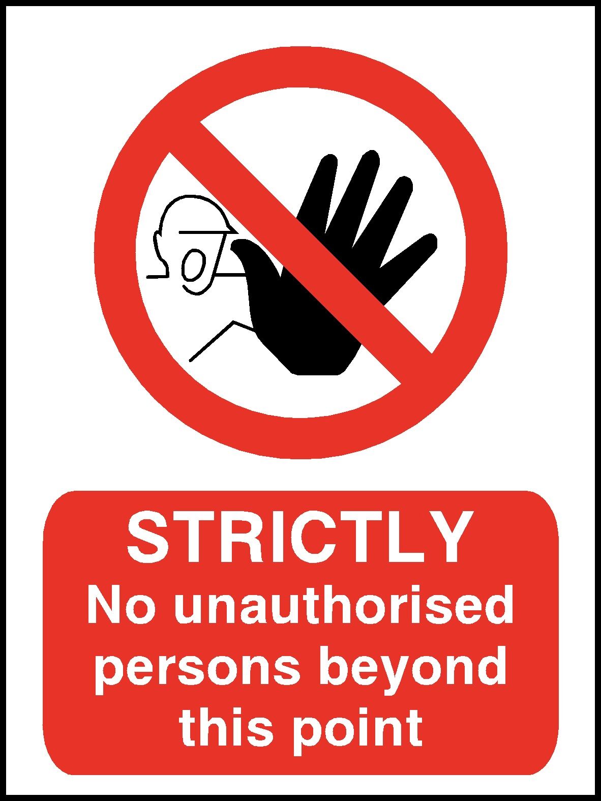 Strictly No Unauthorised Persons Safety Sign